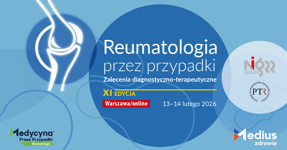 Reumatologia przez przypadki. Zalecenia diagnostyczno-terapeutyczne - XI Edycja